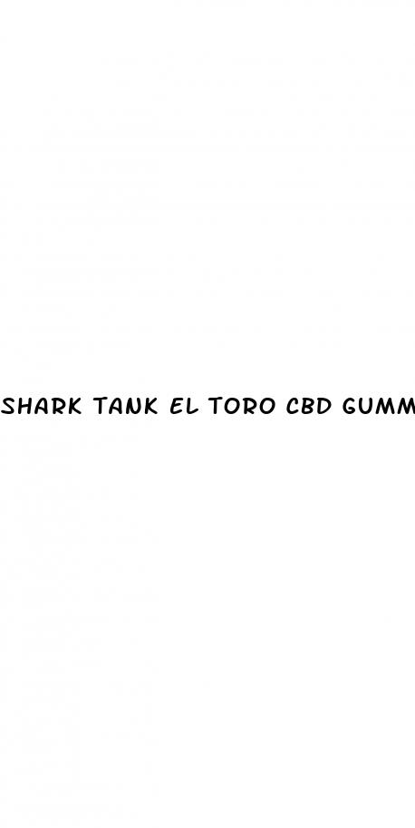 shark tank el toro cbd gummies