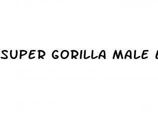 super gorilla male enhancement pills