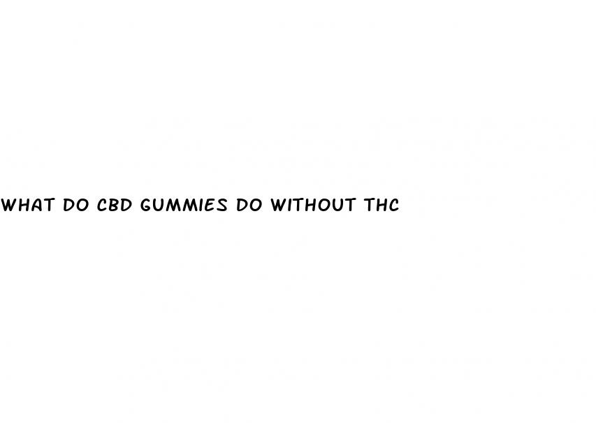 what do cbd gummies do without thc