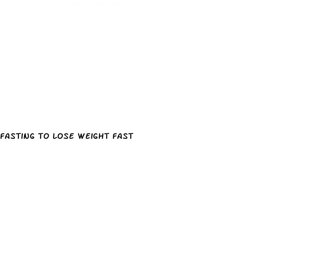 fasting to lose weight fast