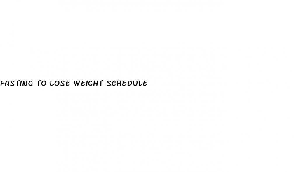 fasting to lose weight schedule