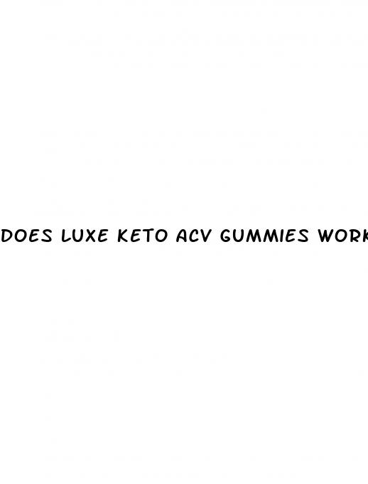 does luxe keto acv gummies work