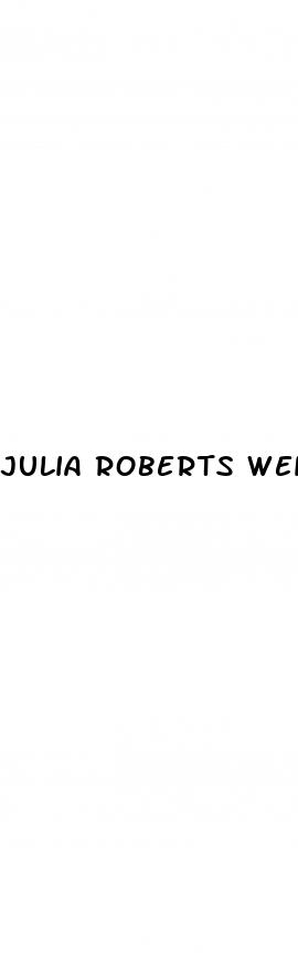 julia roberts weight loss