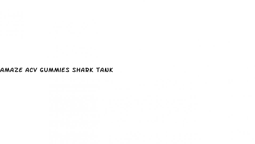 amaze acv gummies shark tank