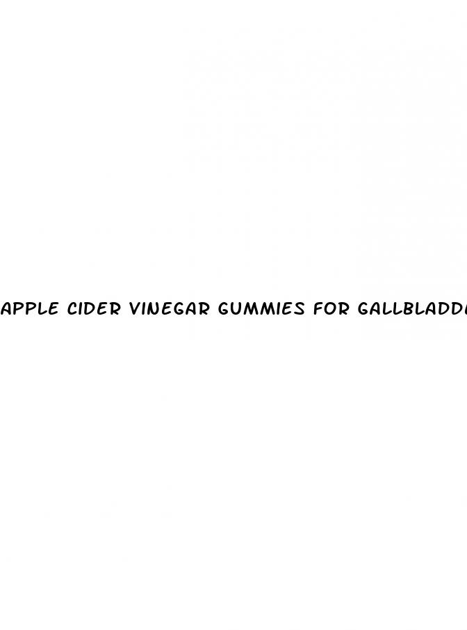 apple cider vinegar gummies for gallbladder