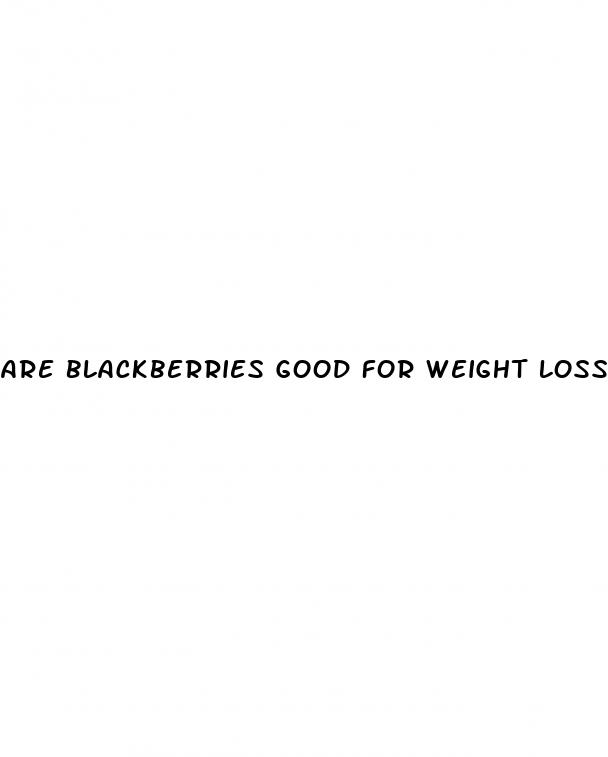 are blackberries good for weight loss