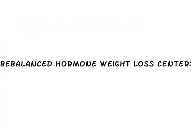 bebalanced hormone weight loss centers