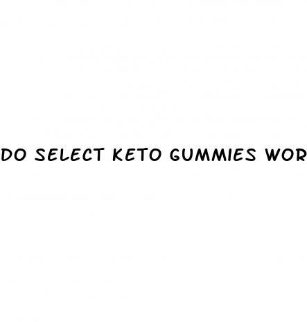 do select keto gummies work