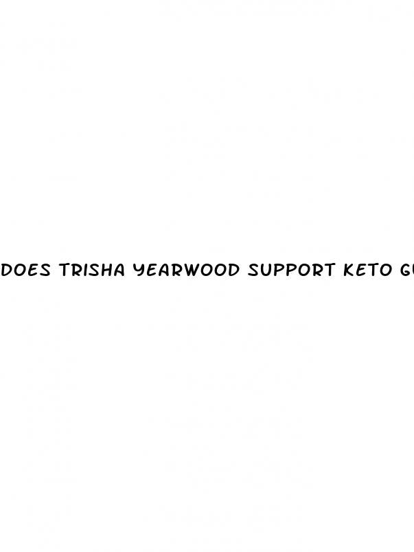 does trisha yearwood support keto gummies