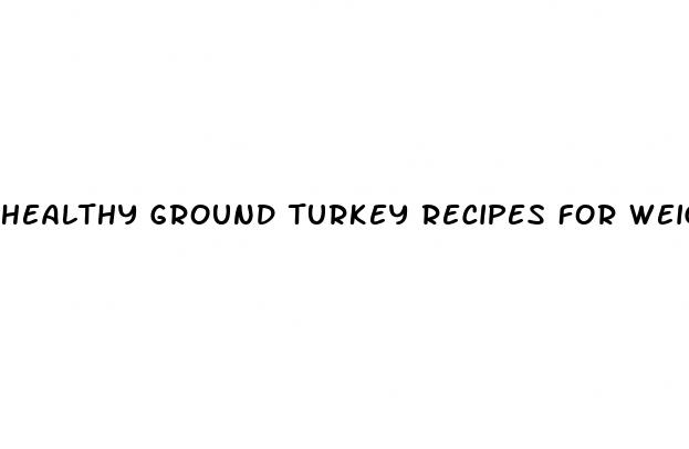 healthy ground turkey recipes for weight loss