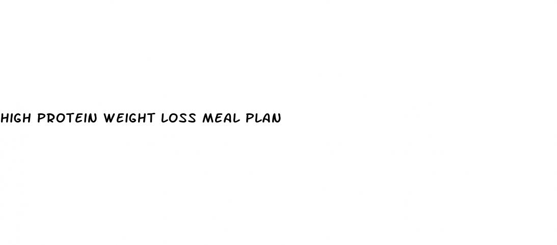 high protein weight loss meal plan