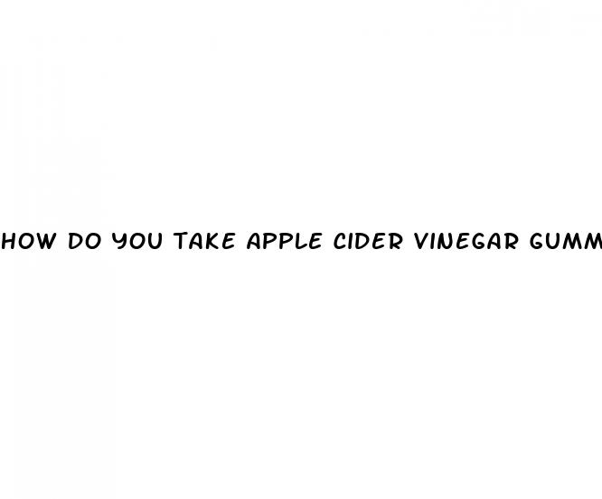 how do you take apple cider vinegar gummies