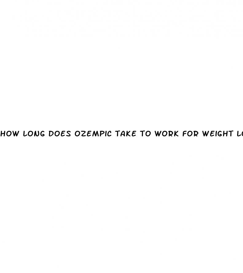 how long does ozempic take to work for weight loss