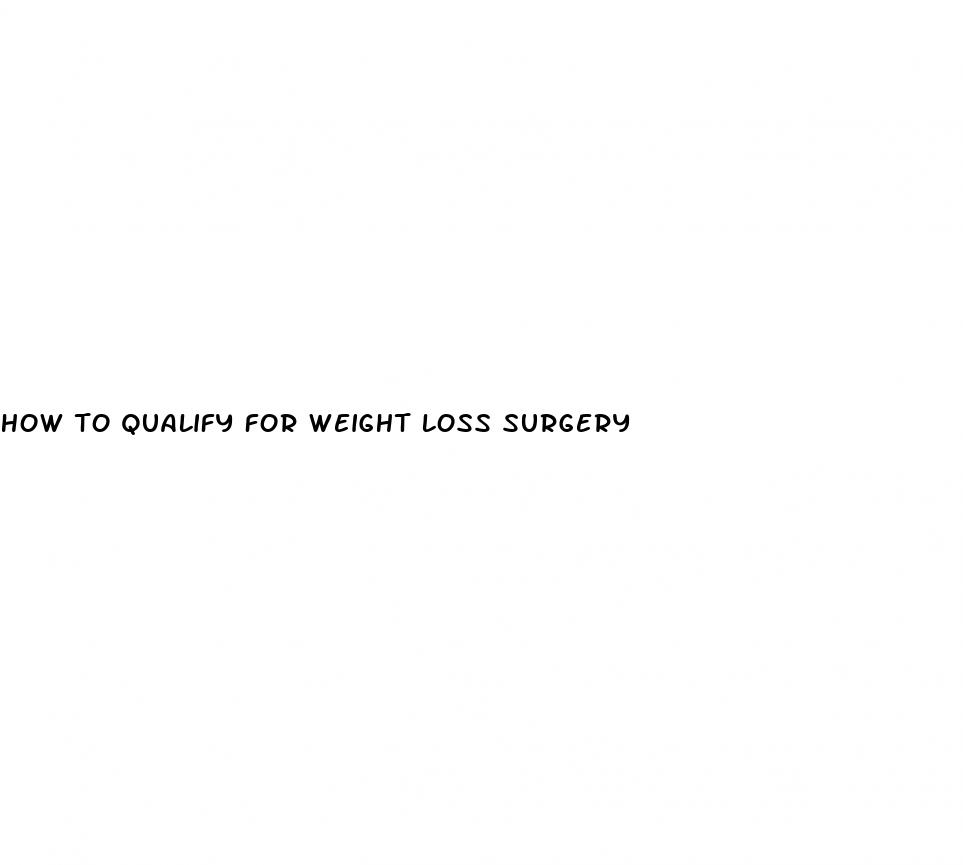 how to qualify for weight loss surgery