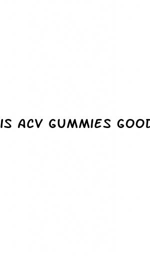 is acv gummies good for weight loss
