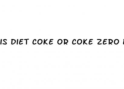 is diet coke or coke zero better for keto