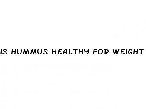 is hummus healthy for weight loss