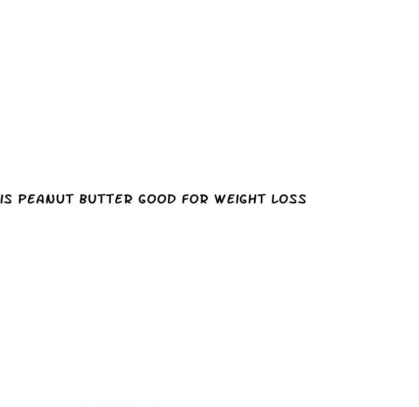 is peanut butter good for weight loss