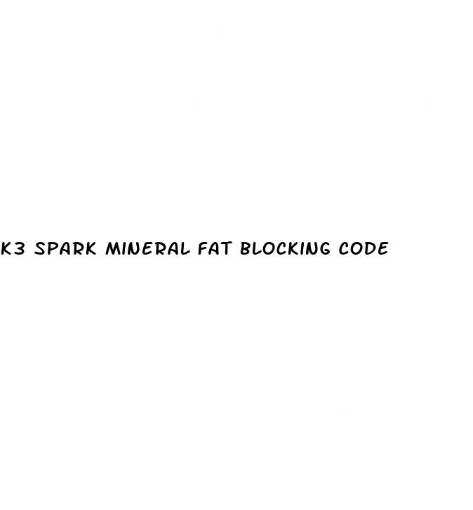 k3 spark mineral fat blocking code