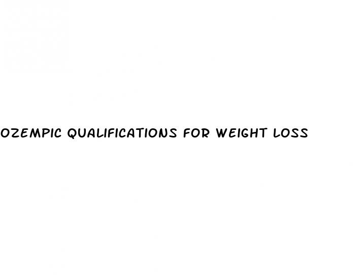 ozempic qualifications for weight loss