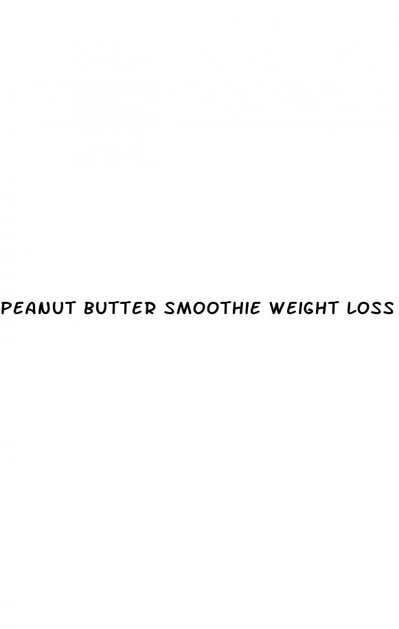 peanut butter smoothie weight loss