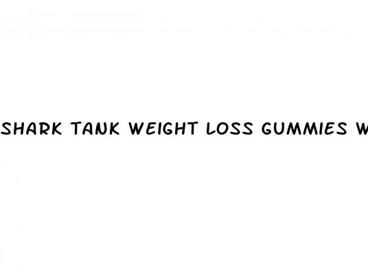 shark tank weight loss gummies walmart