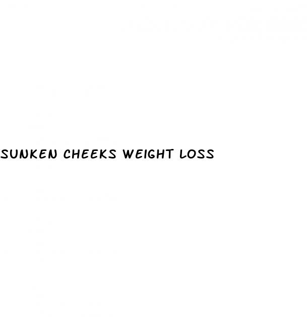 sunken cheeks weight loss