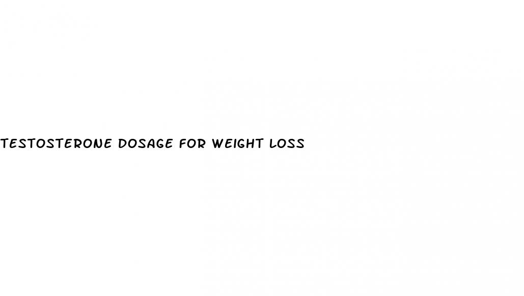 testosterone dosage for weight loss