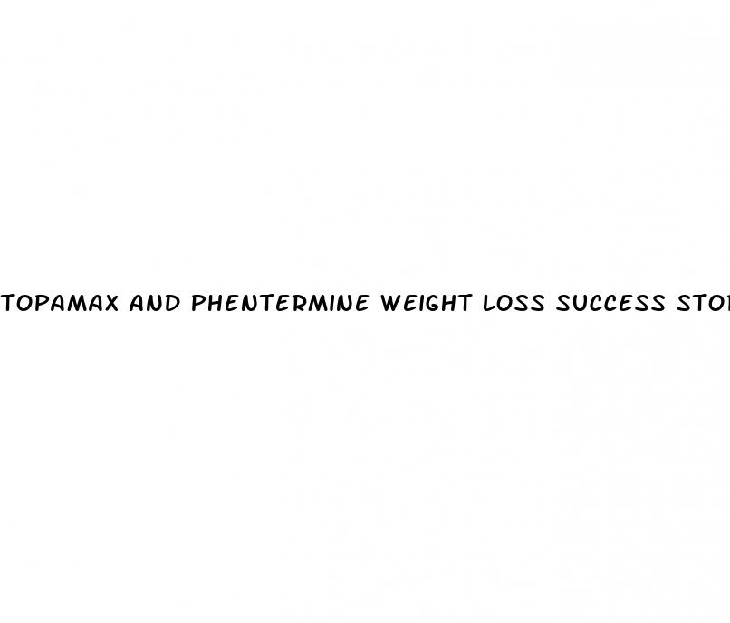 topamax and phentermine weight loss success stories 2023