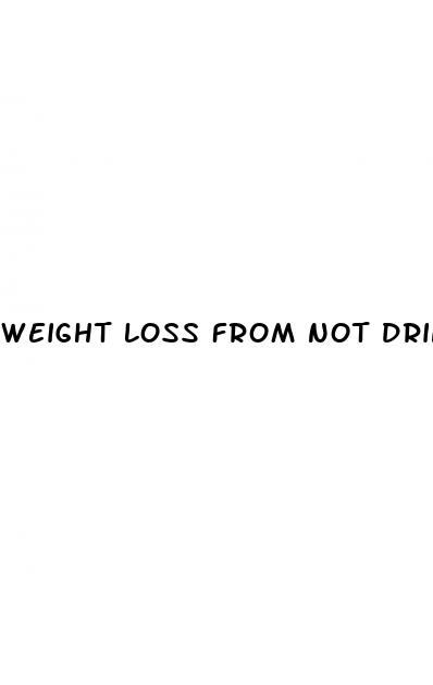 weight loss from not drinking