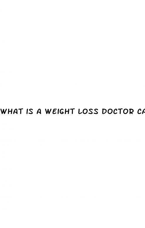 what is a weight loss doctor called