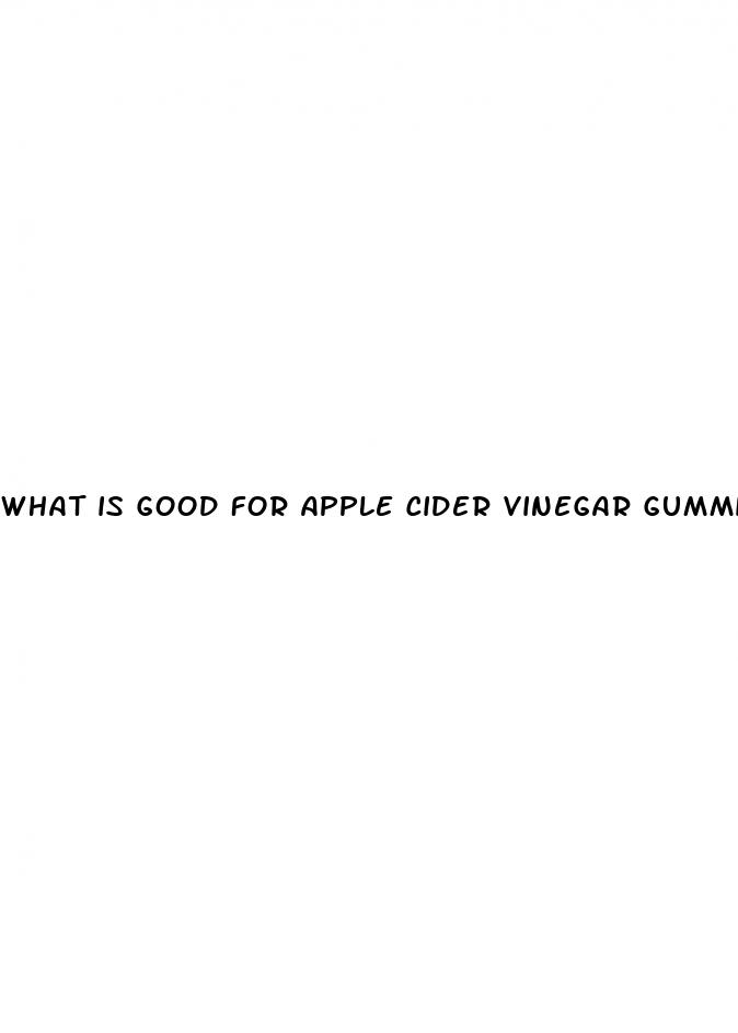 what is good for apple cider vinegar gummies