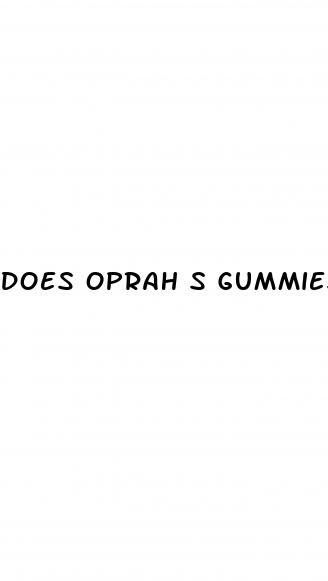 does oprah s gummies work