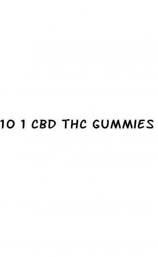10 1 cbd thc gummies