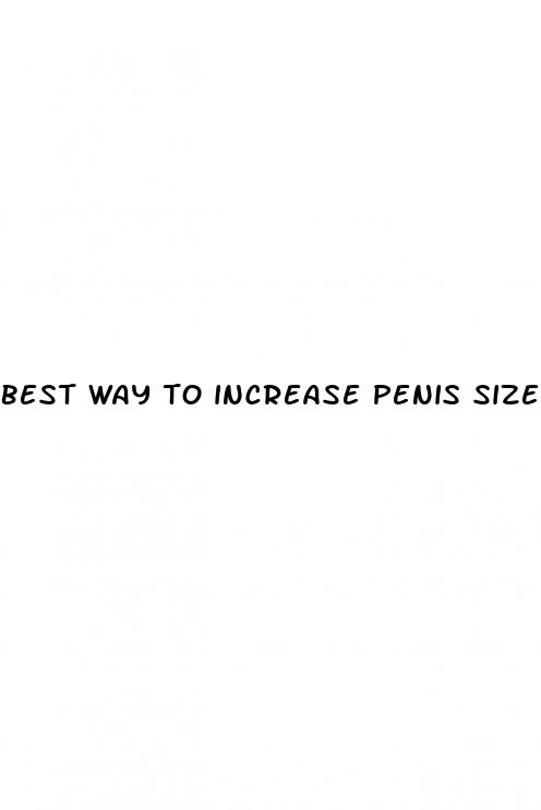 best way to increase penis size