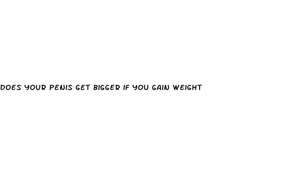 does your penis get bigger if you gain weight