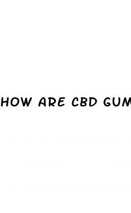 how are cbd gummies made