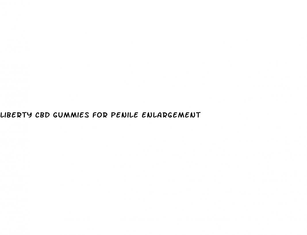 liberty cbd gummies for penile enlargement