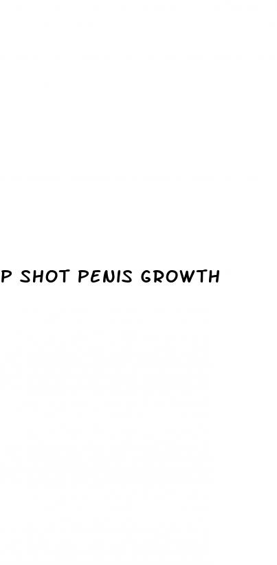 p shot penis growth