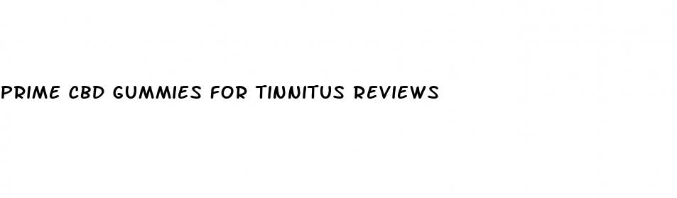 prime cbd gummies for tinnitus reviews