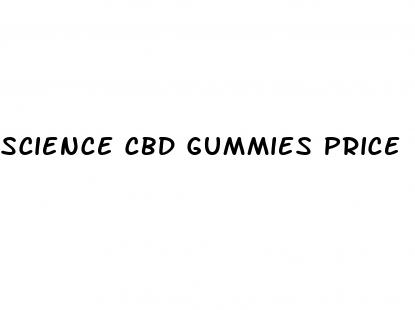 science cbd gummies price