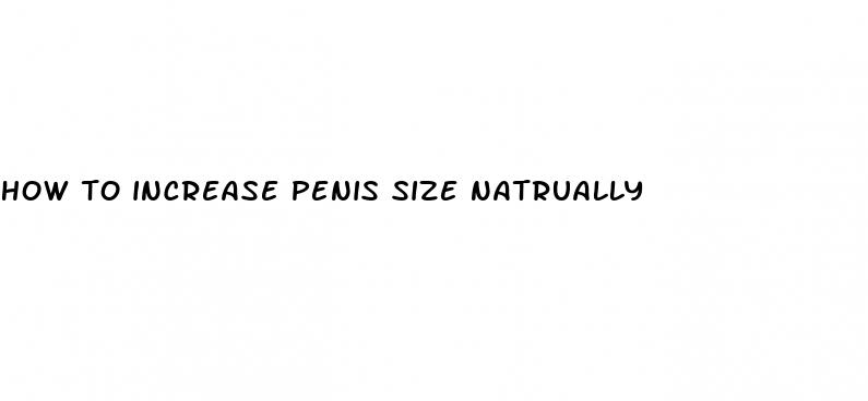how to increase penis size natrually