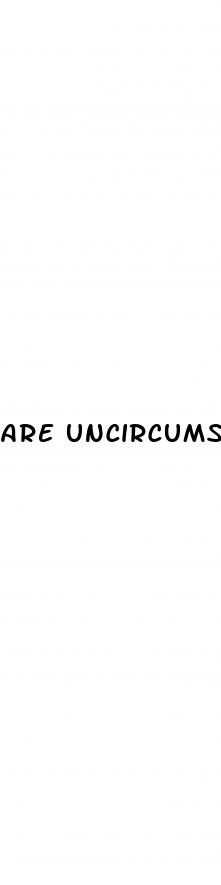are uncircumsized dicks bigger