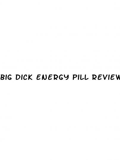 big dick energy pill reviews