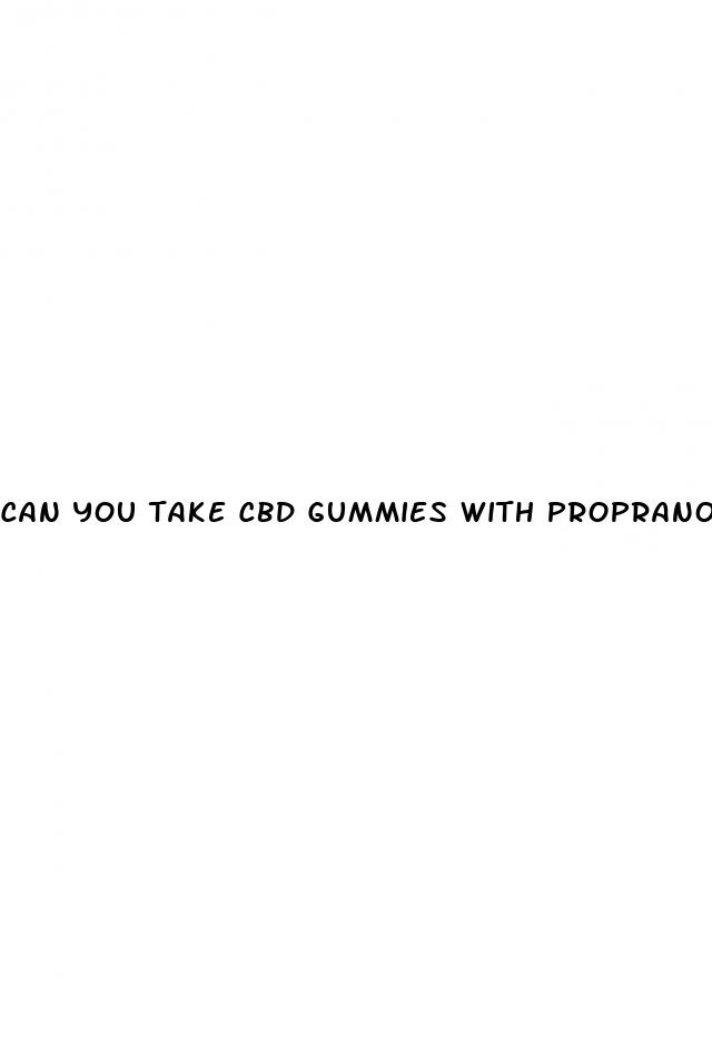 can you take cbd gummies with propranolol
