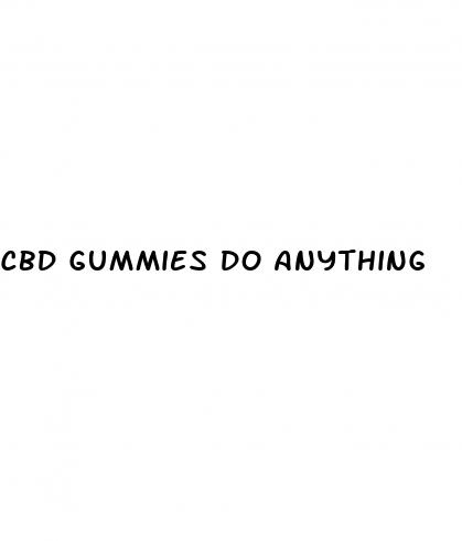 cbd gummies do anything