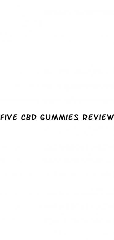 five cbd gummies reviews