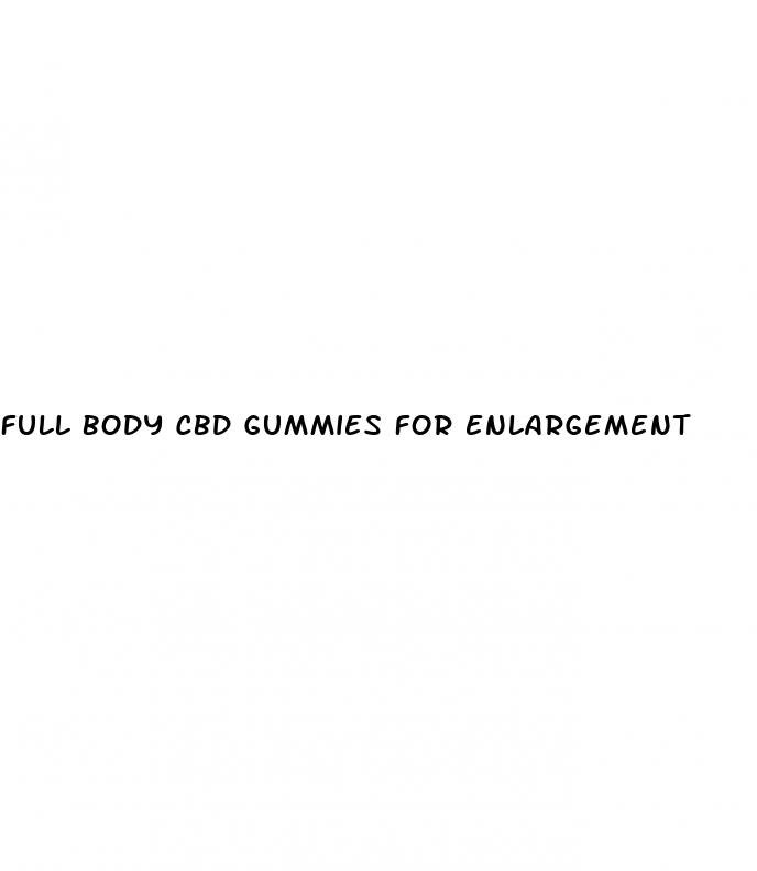 full body cbd gummies for enlargement