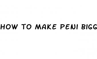 how to make peni bigger naturally