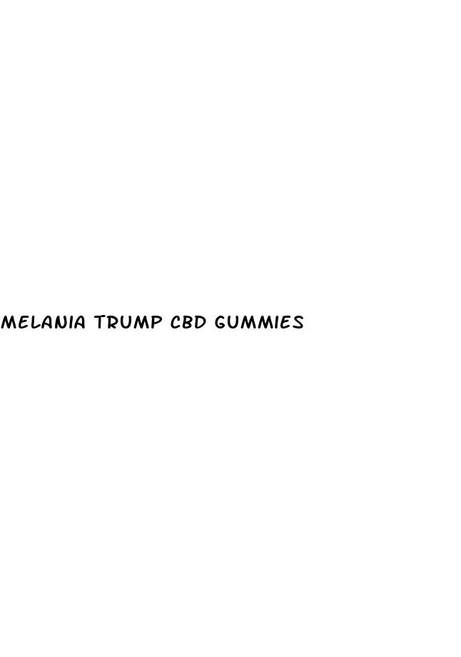 melania trump cbd gummies